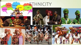 ETHNICITY
 