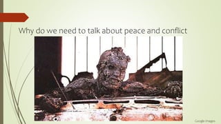 Why do we need to talk about peace and conflict
Google Images
 