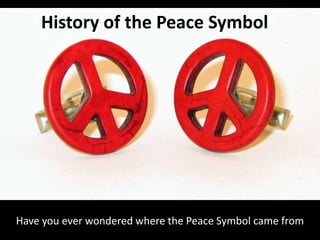 History of the Peace Symbol Have you ever wondered where the Peace Symbol came from 