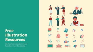 Use these free recolorable icons and
illustrations in your Canva design
Free
Illustration
Resources
 