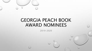 GEORGIA PEACH BOOK
AWARD NOMINEES
2019-2020
 