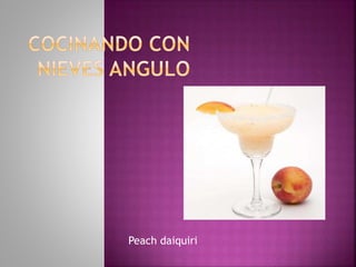 Peach daiquiri
 
