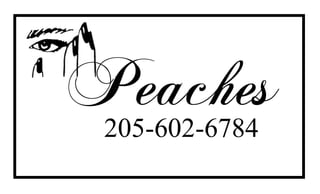 Peaches
 205-602-6784
 