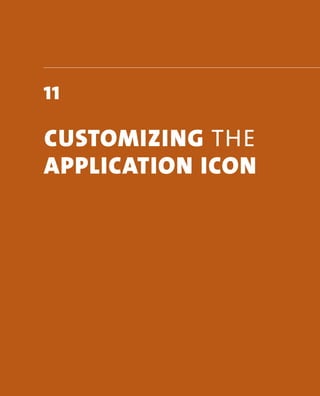 11 
customIzIng The 
ApplIcAtIon Icon 
 