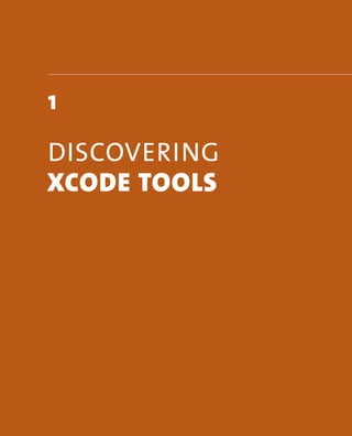 1 
Discovering 
Xcode tools 
 