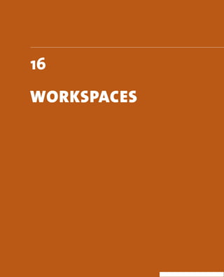 16 
workspAces 
 