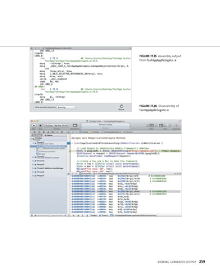 fiGURe 17 25 Assembly output 
from TestAppAppDelegate.m 
fiGURe 17 26 Disassembly of 
TestAppAppDelegate.m 
vIeWIng generated output 259 
 