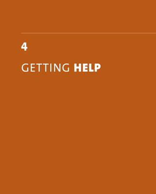 4 
geTTing Help 
 