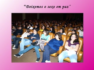 “ Deixemos o sexo em paz ”