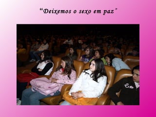 “ Deixemos o sexo em paz ”