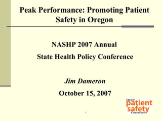 Peak Performance: Promoting Patient Safety in Oregon ,[object Object],[object Object],[object Object],[object Object]