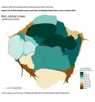 Dorling, D. (2018) Peak Inequality: Britain's ticking time bomb, Bristol: Policy Press
Figure 2.3.2: Riot-related crimes and Index of Multiple Deprivation score, London 2010
Source: Dorling, D. and Hennig, B. D., Mapping the August 2011 riots, New Statesman Blog, 5th August 2014
 
