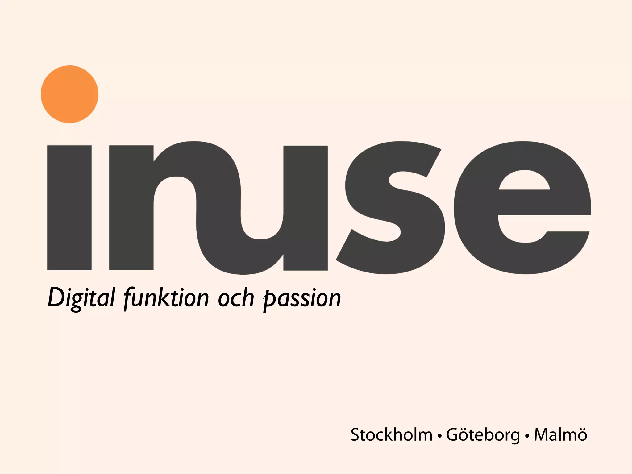 Digital funktion och passion
Stockholm • Göteborg • Malmö
 