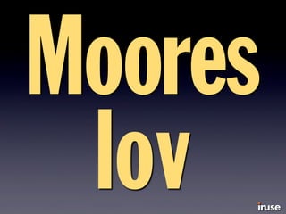 Moores
lov
 