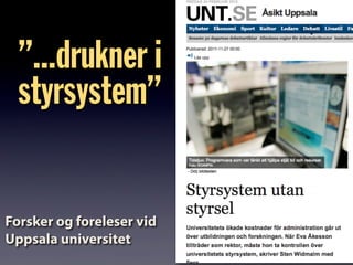 ”...drukner i
styrsystem”
Forsker og foreleser vid
Uppsala universitet
 