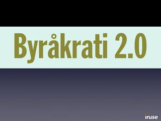 Byråkrati 2.0
 