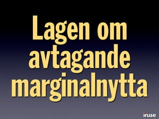 Lagen om
avtagande
marginalnytta
 