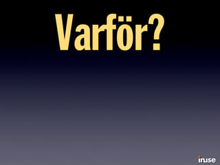 Varför?
 