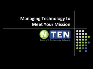 Managing Technology to Meet Your Mission 