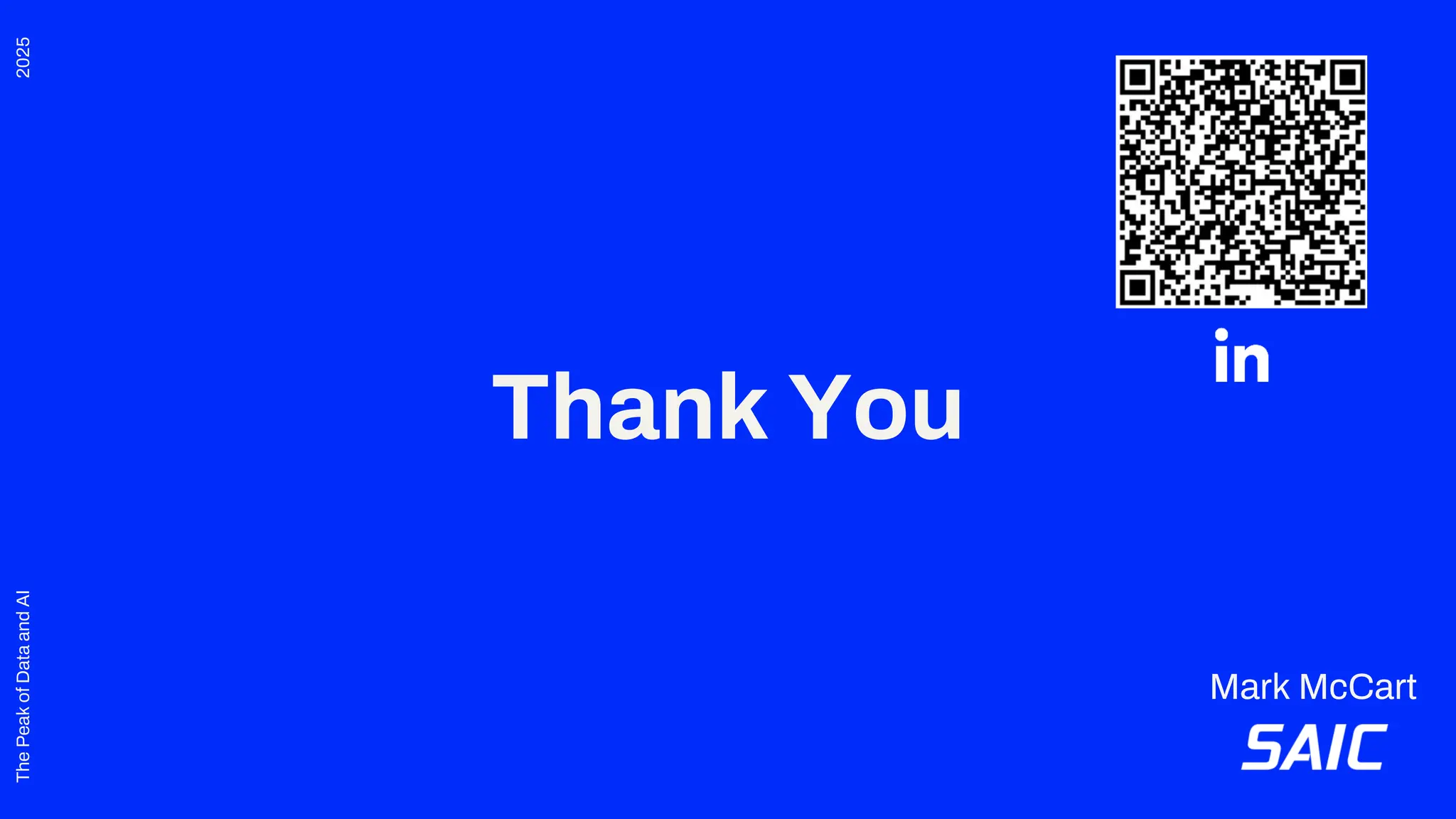 2025
The
Peak
of
Data
and
AI
Thank You
Mark McCart
 