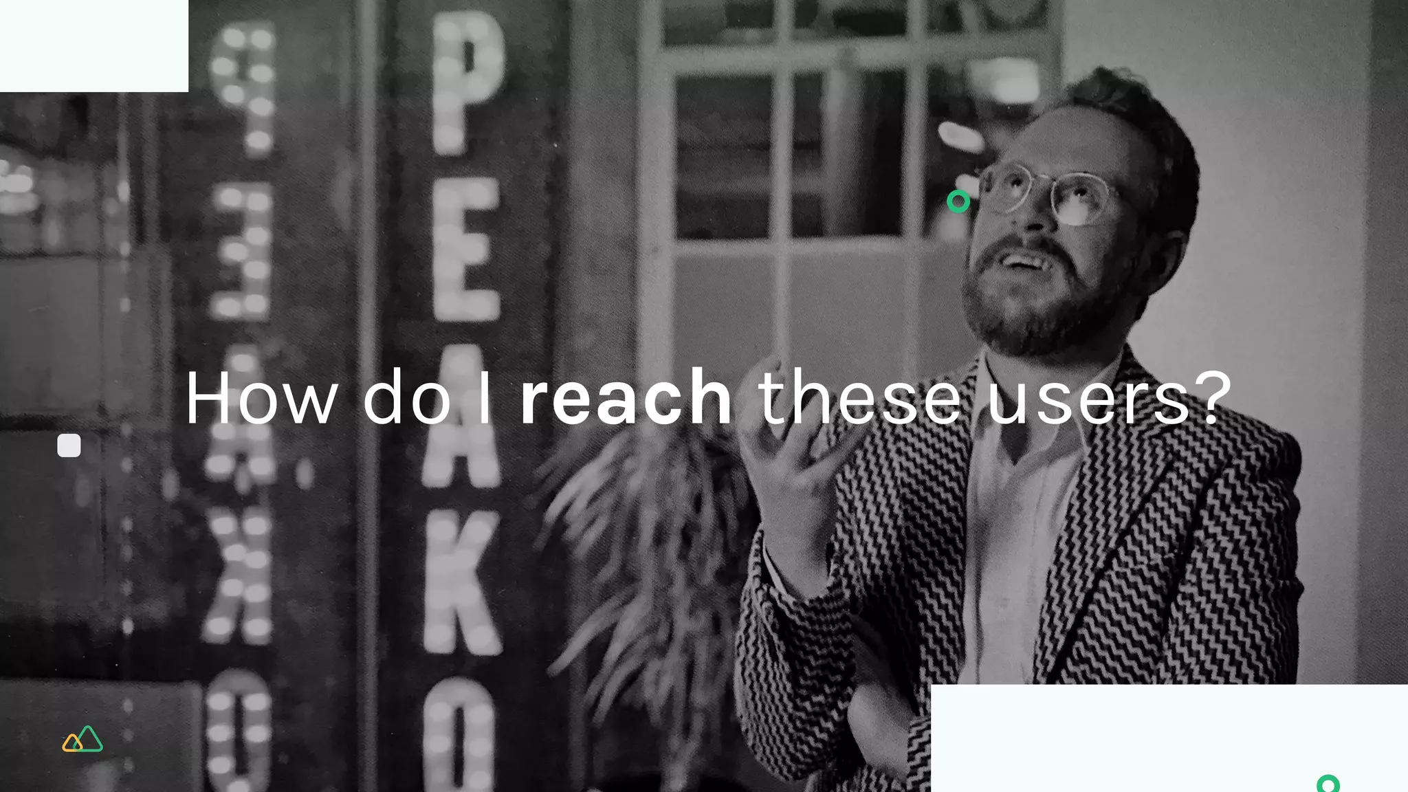 How do I reach these users?