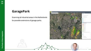 The
Peak
of
Data
Integration
20
23
GaragePark
Scanning all industrial areas in the Netherlands
for possible extensions of garage parks.
5
 