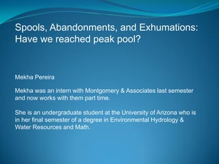 Spools, Abandonments, and Exhumations:
Have we reached peak pool?
Mekha Pereira
Mekha was an intern with Montgomery & Asso...