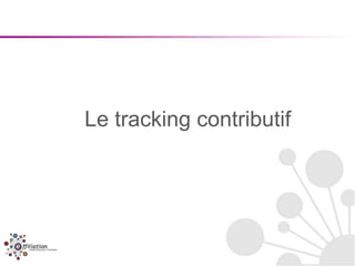Le tracking contributif
 