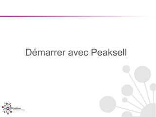 Démarrer avec Peaksell
 