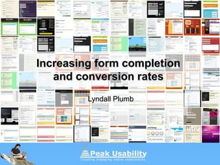 Increasing form completionIncreasing form completion
and conversion ratesand conversion rates
Lyndall PlumbLyndall Plumb
 