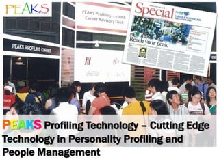 All Rights Reserved © Copyright 2013 Morphos International Pte Ltd. (Co Reg. 200813240N)
: (+65) 6749 5850 / (+65) 8198 6381 : louis@morphos-intl.com : www.morphos-intl.com
5
Empowering Breakthrough Growth!
PEAKS Profiling Technology – Cutting Edge
Technology in Personality Profiling and
People Management
 