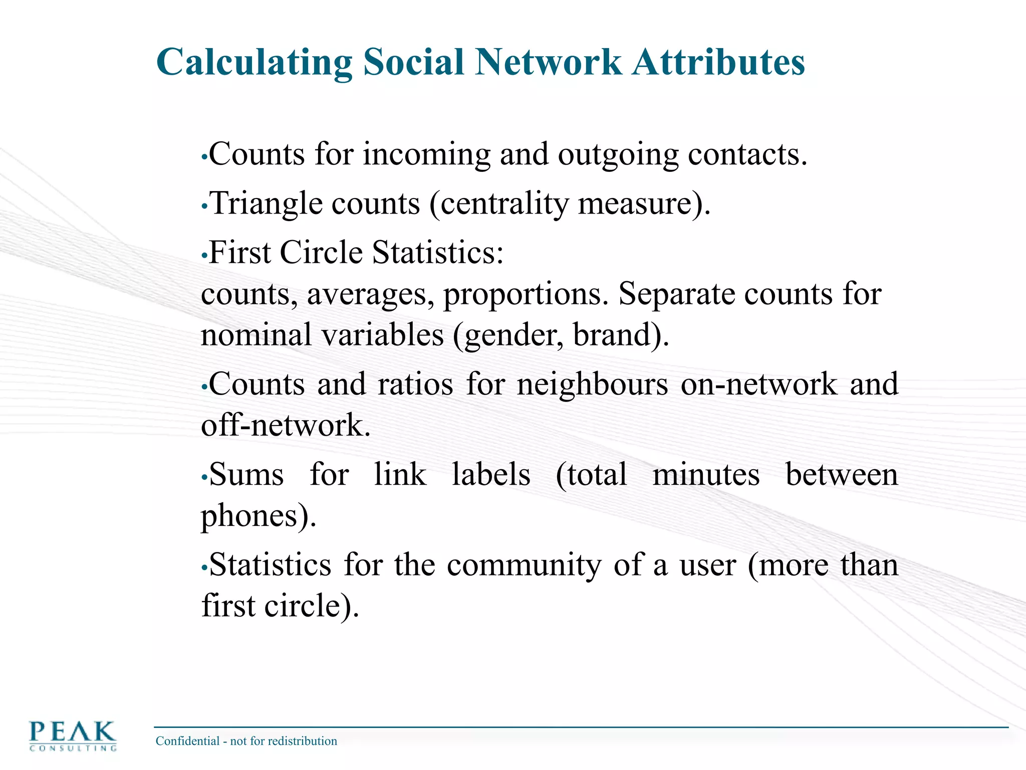 Calculation of Metrics from a Social Network In networks, connection is power.