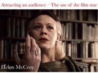 Attracting an audience – The use of the ﬁlm star

Helen McCroy

 