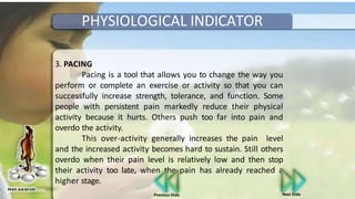PHYSIOLOGICAL INDICATOR
3. PACING
Pacing is a tool that allows you to change the way you
perform or complete an exercise o...