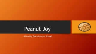 Peanut Joy
A Healthy Peanut-butter Spread
 