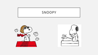 SNOOPY
 