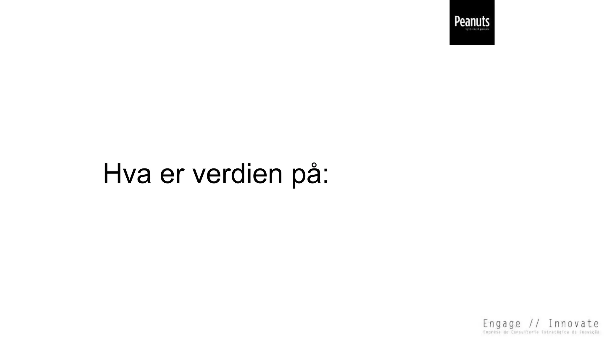 Hva er verdien på:
 