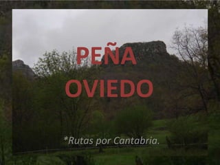 PEÑA  OVIEDO *Rutas por Cantabria. 