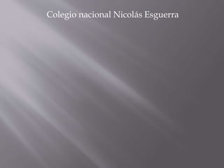 Colegio nacional Nicolás Esguerra
 