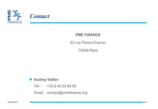 Contact ,[object Object],PME FINANCE 63 rue Pierre-Charron 75008 Paris #  