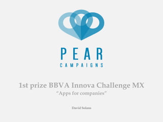 1st prize BBVA Innova Challenge MX
“Apps for companies”
David Solans
 