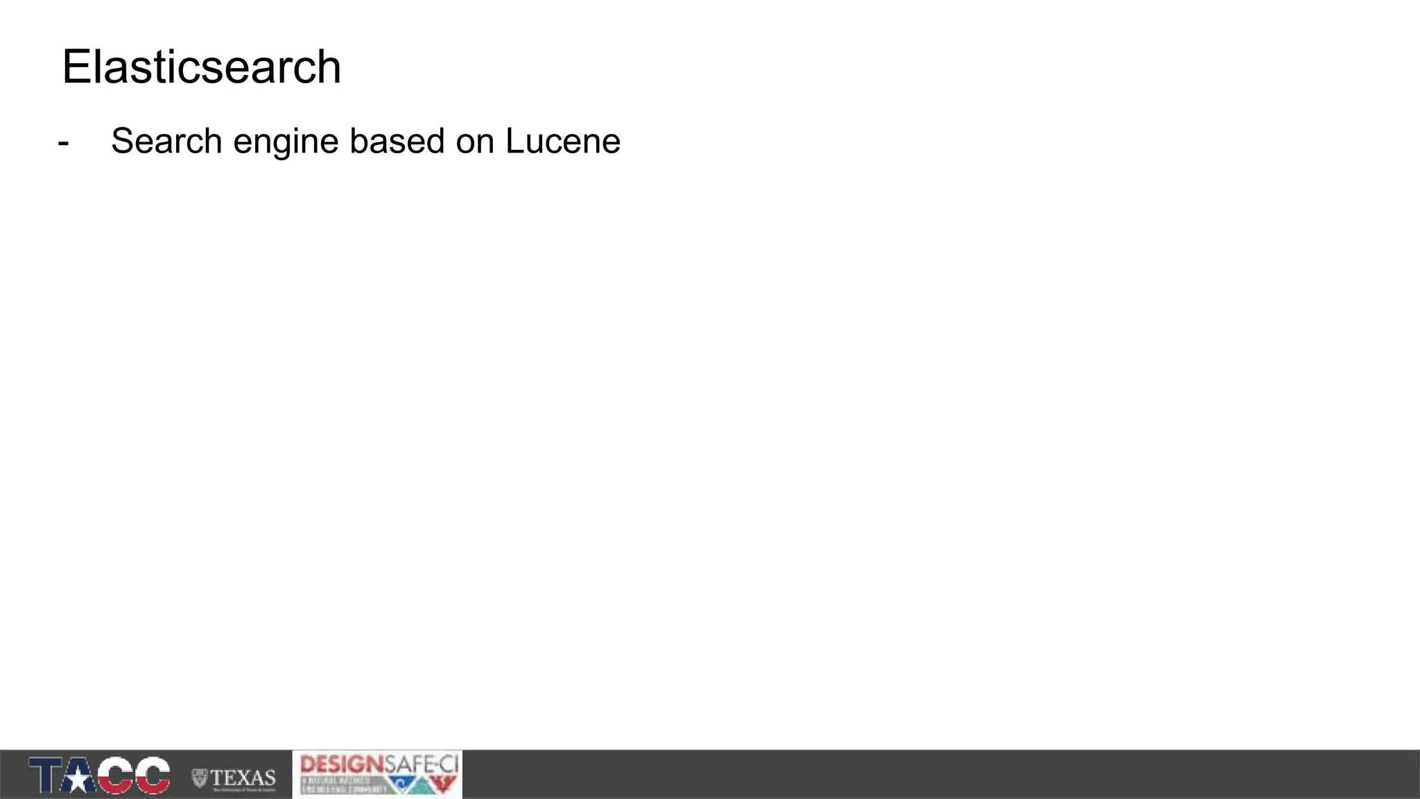 - Search engine based on Lucene Elasticsearch 