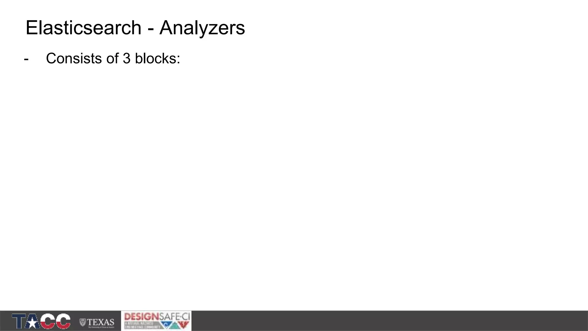 - Consists of 3 blocks: Elasticsearch - Analyzers 