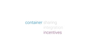 containers-ftw
crowdsourcing science with
competitive containers
- package your challenge
- define metric of success
- sha...