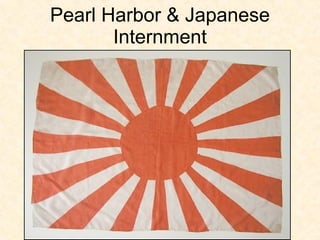 Pearl Harbor & Japanese Internment 