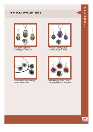 4 PIECE JEWELRY SETS
925 Sterling Silver
Amethyst 4 Piece Set
African Amethyst 925
Sterling Silver 4 Piece
Labradorite 925 Sterling
Silver 4 Piece Set
925 Sterling Silver Coral
Earrings Pendant Ring Set
Products
 