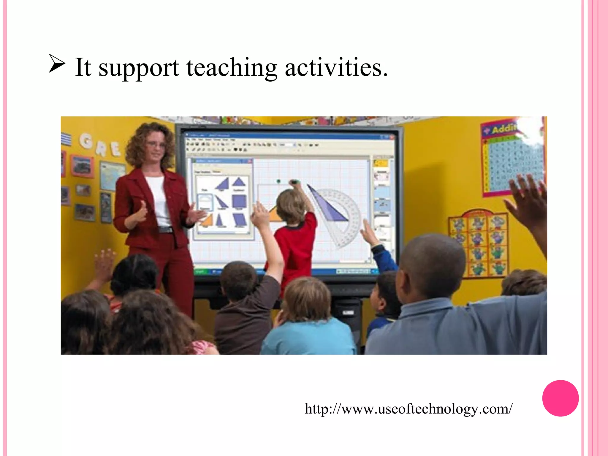  It support teaching activities. 
http://www.useoftechnology.com/ 
 