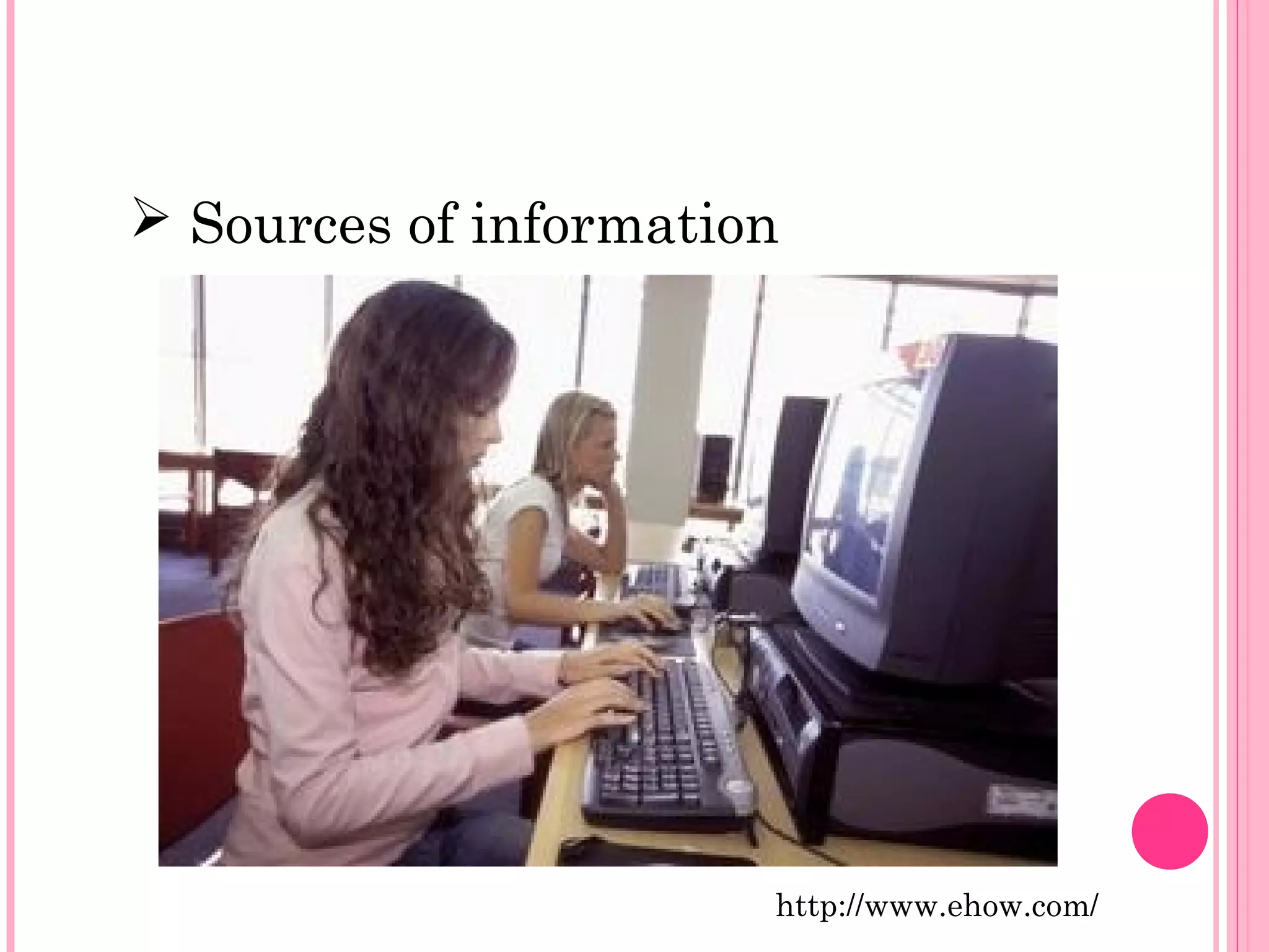  Sources of information 
http://www.ehow.com/ 
 