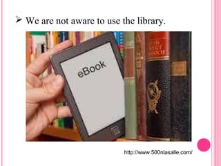  We are not aware to use the library. 
http://www.500nlasalle.com/ 
 