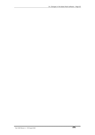 14. Changes in the latest Pearl software - Page 63




Pearl 2004 Manual v1 - 27th August 2004
 